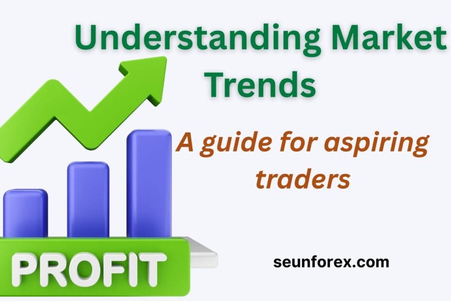 Understanding Market Trends: A Guide for Aspiring Traders